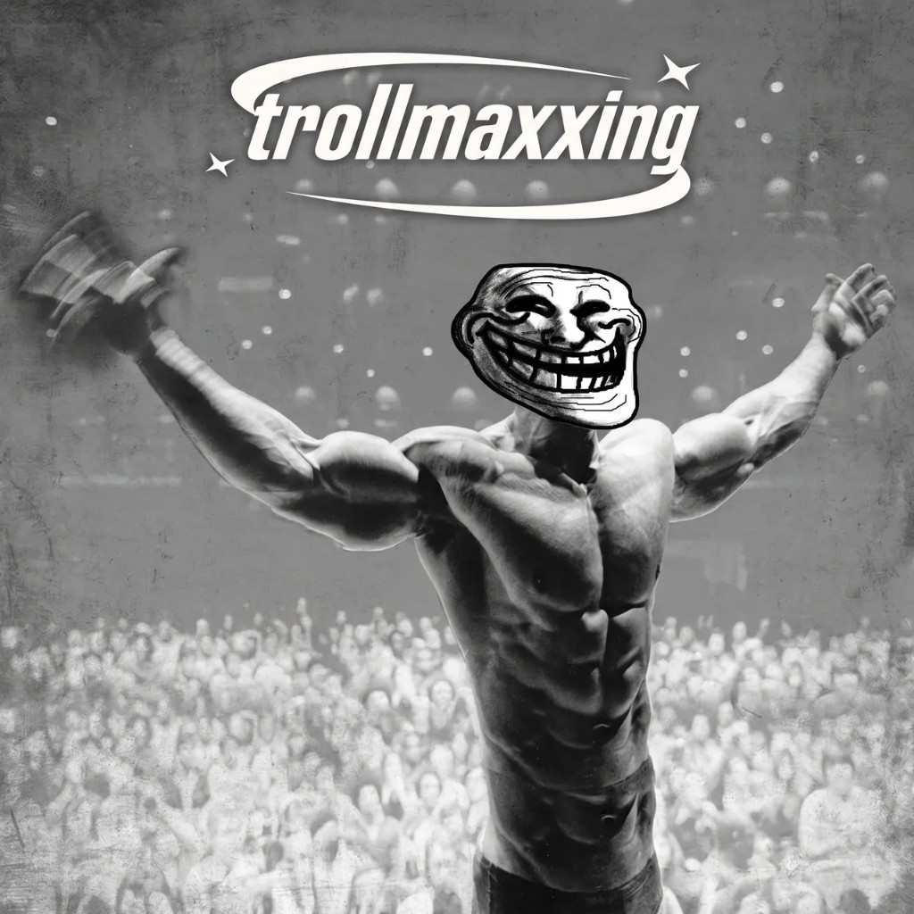 trollmaxxing 4